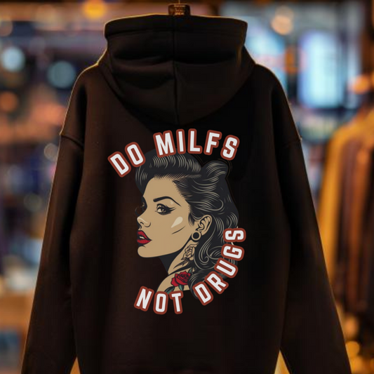 Do Milfs Not Drugs Unisex Hoodie