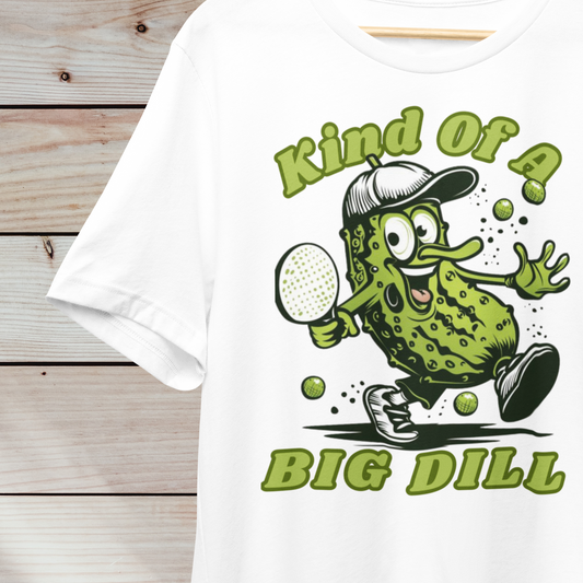 Kind Of A Big Dill - PickleBall Unisex t-shirt