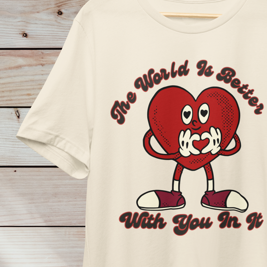 The World Is Better With You in It Retro Shirt – Positive Message Tee – Vintage Style Graphic T-Shirt – Inspirational Retro Apparel – Gift for Loved Ones